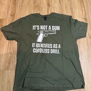 It’s not a gun it’s a cordless drill Olive Green Graphic T-Shirt